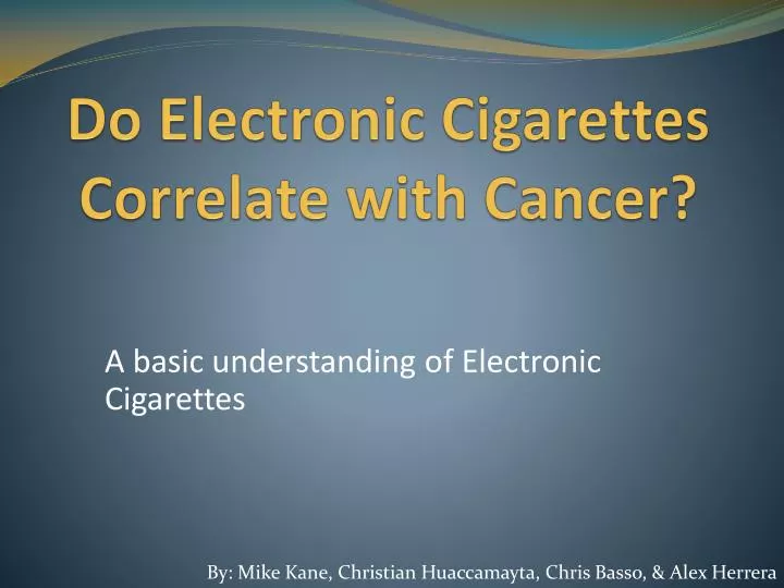 do electronic cigarettes correlate with cancer