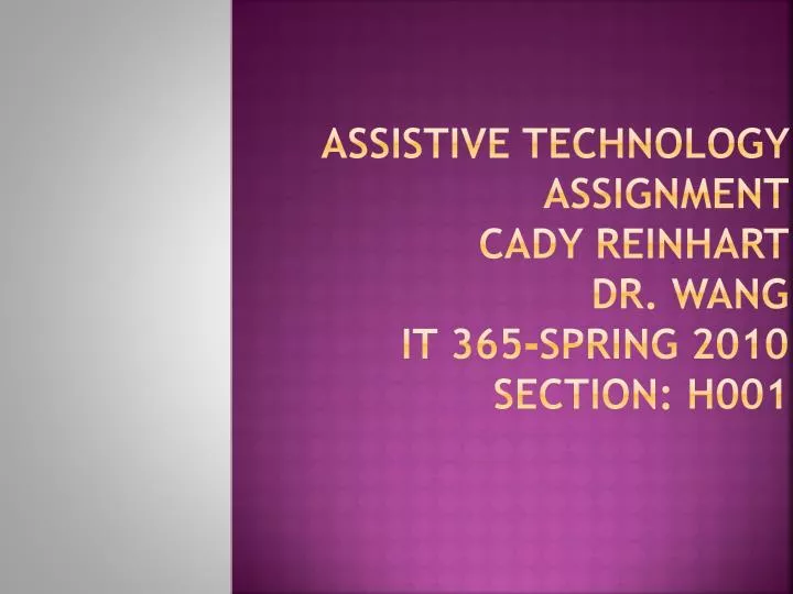 assistive technology assignment cady reinhart dr wang it 365 spring 2010 section h001
