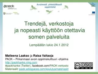 Trendejä, verkostoja ja nopeasti käyttöön otettavia somen palveluita Lempäälän lukio 24.1.2012