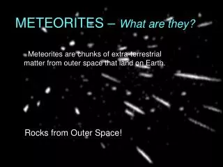 METEORITES – What are they?
