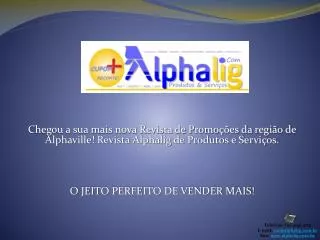 Telefone: (11) 4195-4715 E-mail: sac@alphalig.br Site: alphalig.br
