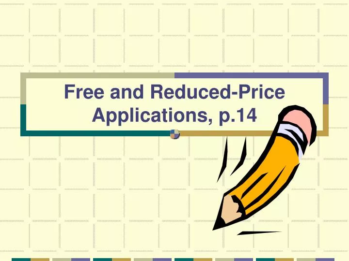 free and reduced price applications p 14
