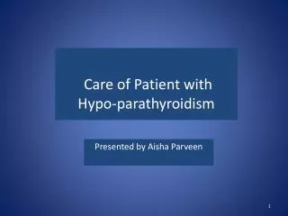 Care of Patient with Hypo- parathyroidism