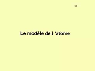 Le modèle de l ’atome