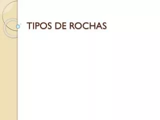 TIPOS DE ROCHAS