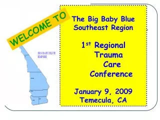 The Big Baby Blue Southeast Region 1 st Regional Trauma