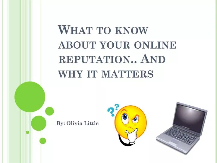 what to know about your online reputation and why it matters