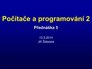 P řednáška 5 10 .3.2014 Jiří Šebesta