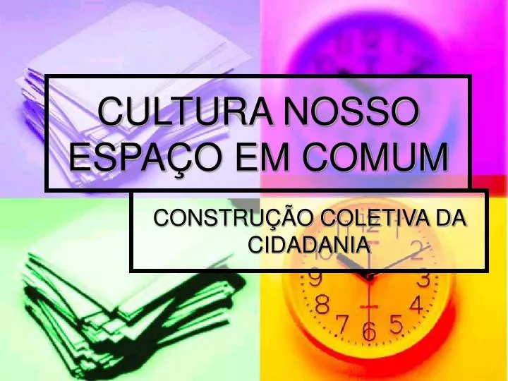 cultura nosso espa o em comum