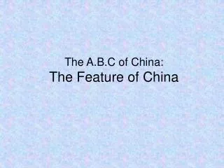 The A.B.C of China: The Feature of China