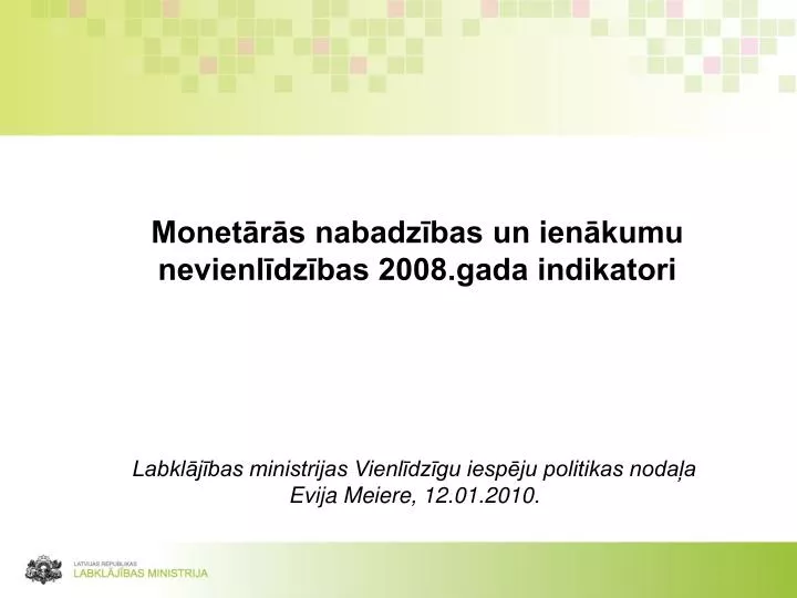 monet r s nabadz bas un ien kumu nevienl dz bas 2008 gada indikatori