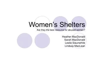 Women’s Shelters Are they the best resource for abused women?