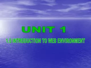 1.0 INTRODUCTION TO WEB ENVIRONMENT
