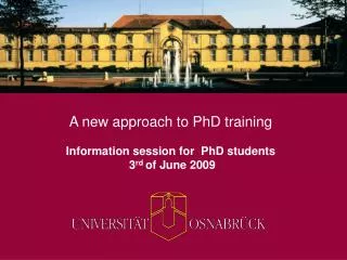 A new approach to PhD training Information session for PhD students 3 rd of June 2009