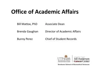 Bill Mattox, PhD		Associate Dean Brenda Gaughan 		Director of Academic Affairs