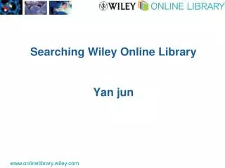 Searching Wiley Online Library Yan jun