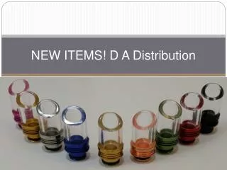 NEW ITEMS! D A Distribution