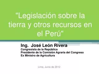 &quot;Legislación sobre la tierra y otros recursos en el Perú&quot;