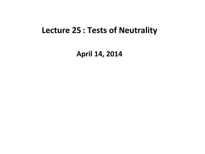 lecture 25 tests of neutrality