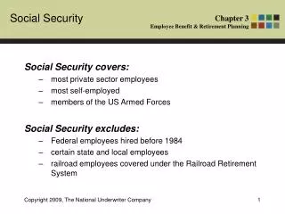 Social Security covers: most private sector employees most self-employed