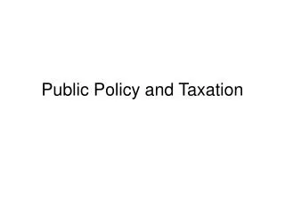 Public Policy and Taxation