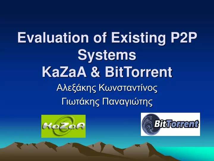 evaluation of existing p2p systems kazaa bittorrent