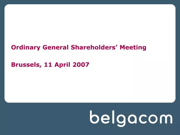 ordinary general shareholders meeting brussels 11 april 2007