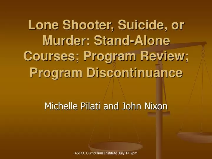 lone shooter suicide or murder stand alone courses program review program discontinuance