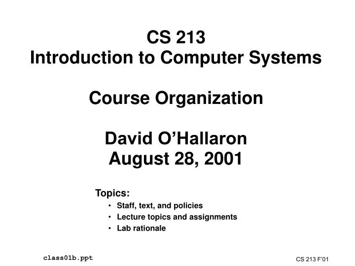 cs 213 introduction to computer systems course organization david o hallaron august 28 2001