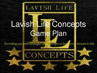 Lavish Life Concepts Game Plan