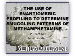The use of Enantiomeric Profiling to Determine Smuggling Patterns of Methamphetamine