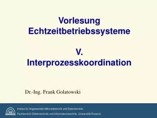 Vorlesung Echtzeitbetriebssysteme V. Interprozesskoordination
