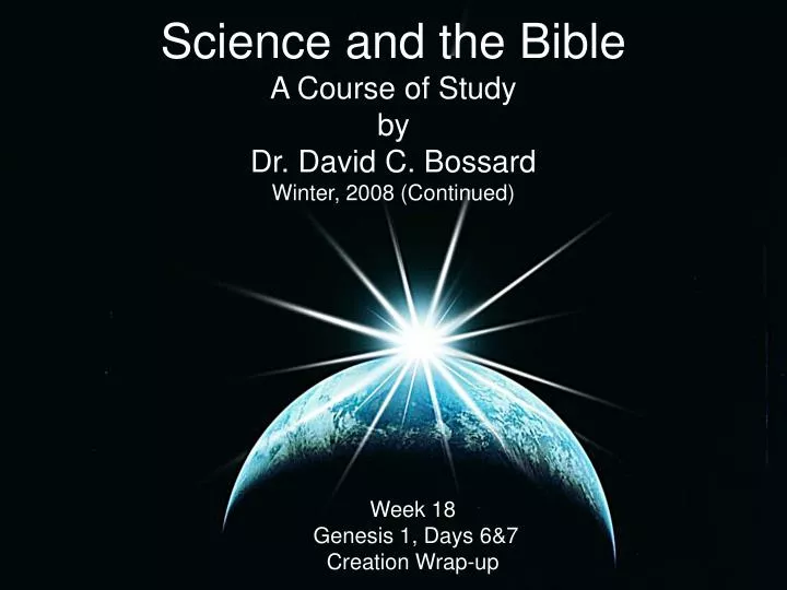 science and the bible a course of study by dr david c bossard winter 2008 continued