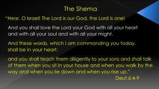 The Shema “ Hear, O Israel! The Lord is our God, the Lord is one!