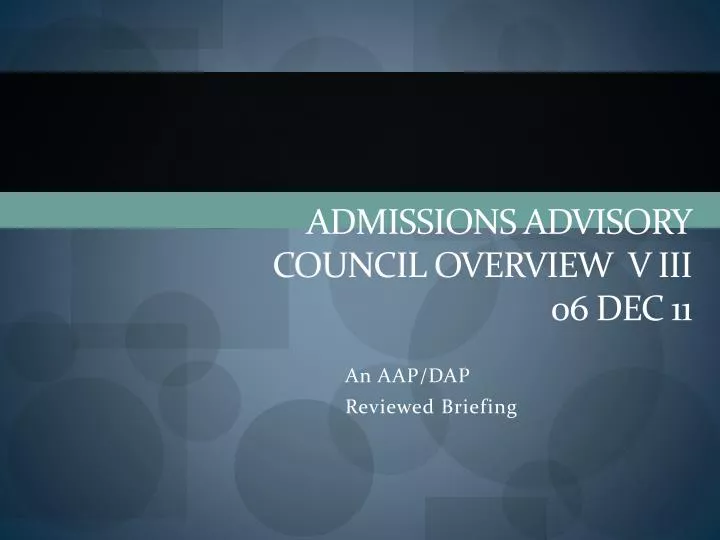 admissions advisory council overview v iii 06 dec 11