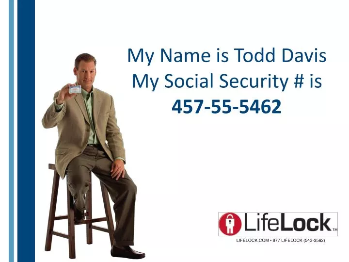 my name is todd davis my social security is 457 55 5462