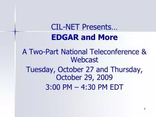CIL-NET Presents… EDGAR and More A Two-Part National Teleconference &amp; Webcast