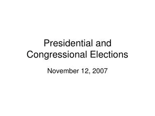 Presidential and Congressional Elections