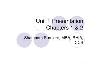 Unit 1 Presentation Chapters 1 &amp; 2