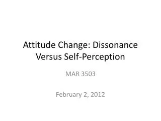 Attitude Change: Dissonance Versus Self-Perception