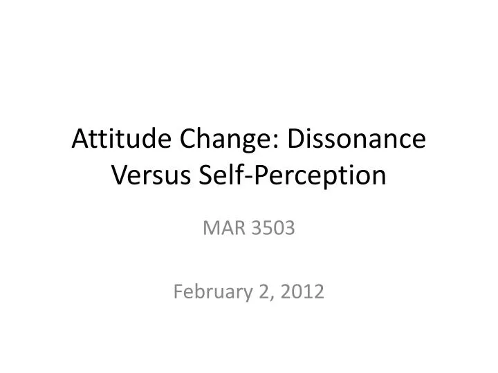 attitude change dissonance versus self perception
