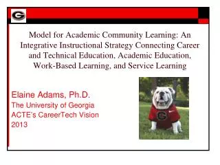 Elaine Adams, Ph.D. The University of Georgia ACTE’s CareerTech Vision 2013