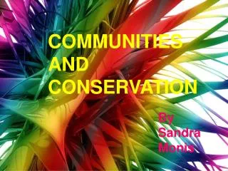 COMMUNITIES AND CONSERVATION
