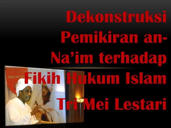 dekonstruksi pemikiran an na im terhadap fikih hukum islam tri mei lestari