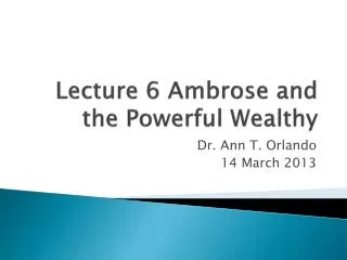 Lecture 6 Ambrose and the Powerful Wealthy