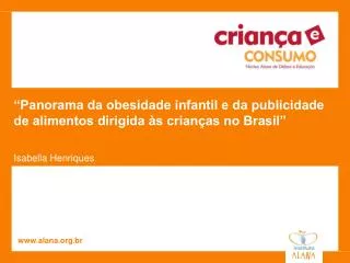 “Panorama da obesidade infantil e da publicidade de alimentos dirigida às crianças no Brasil”
