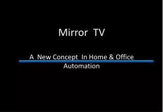 Mirror TV A New Concept In Home &amp; Office Automation