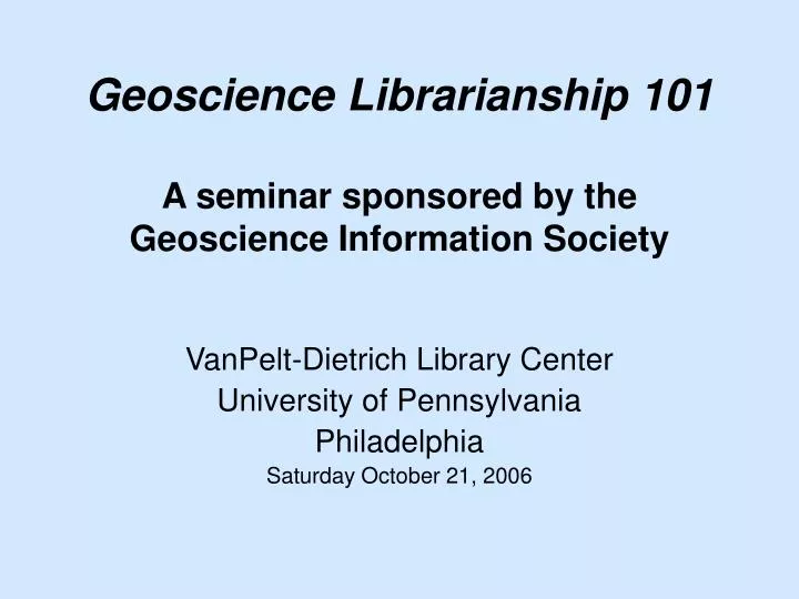 geoscience librarianship 101 a seminar sponsored by the geoscience information society