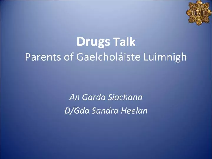 drugs talk parents of gaelchol iste luimnigh