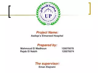 Project Name: Asdiqa’a Elmareed Hospital Prepared by: